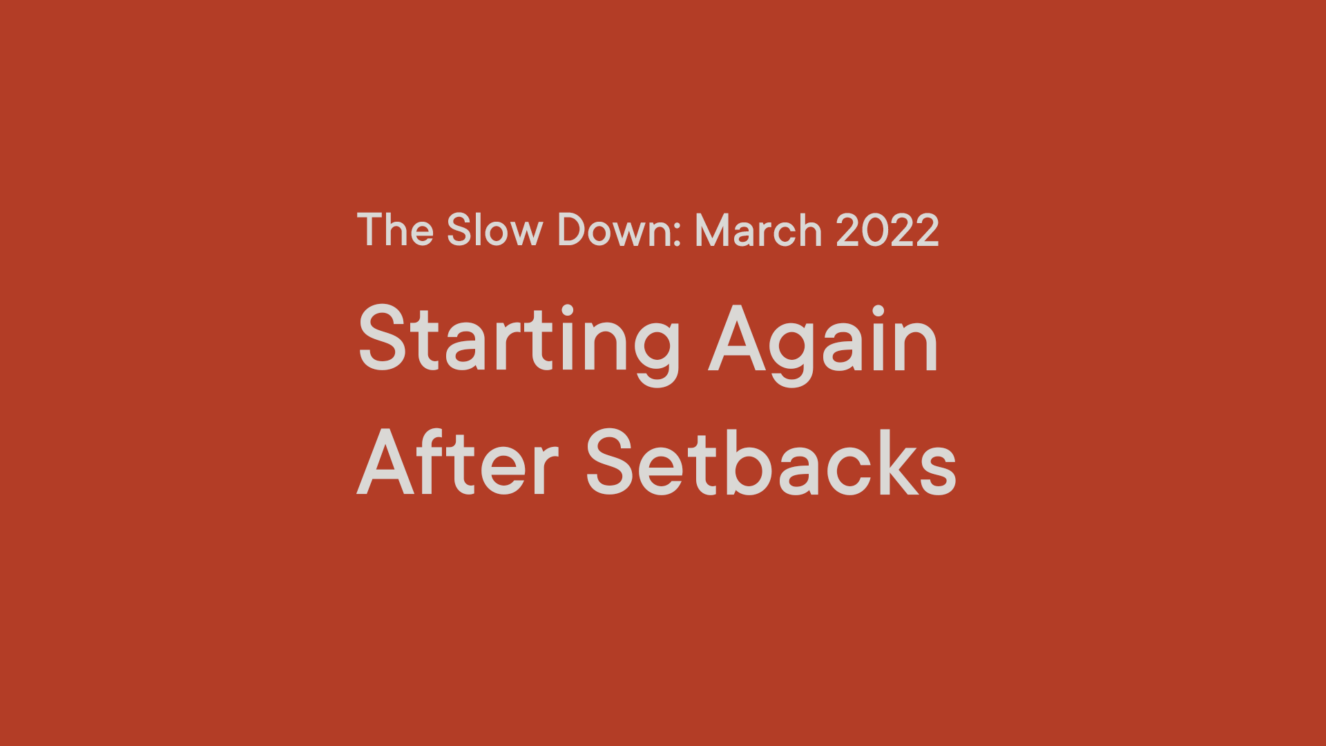 The Slow Down: Starting Again After Setback