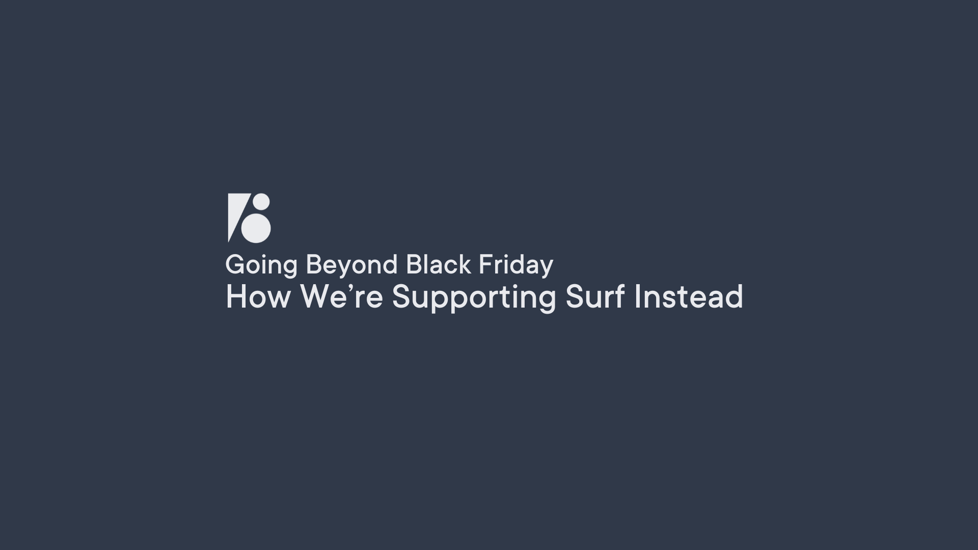 The Slow Down: Going Beyond Black Friday